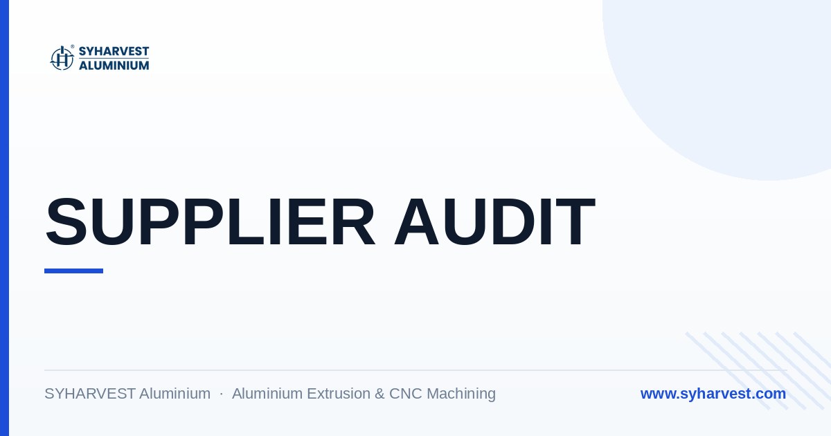 How to Audit a Chinese Aluminum Supplier: 12 Questions Buyers Ask